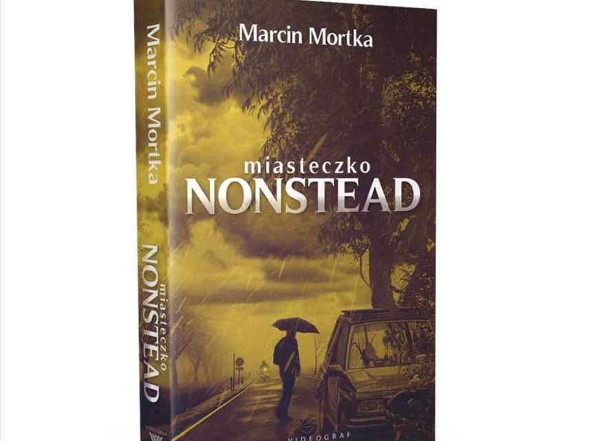 Dzisiaj premiera: „Miasteczko Nonstead”, aut. Marcina Mortki. Dzisiaj premiera: „Miasteczko Nonstead”, aut. Marcina Mortki.